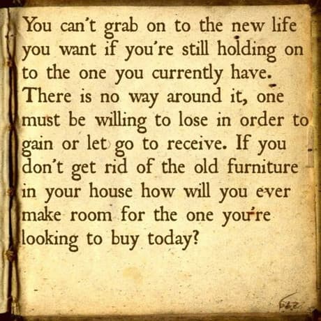 Sometimes you have to move on, let go in order to receive.